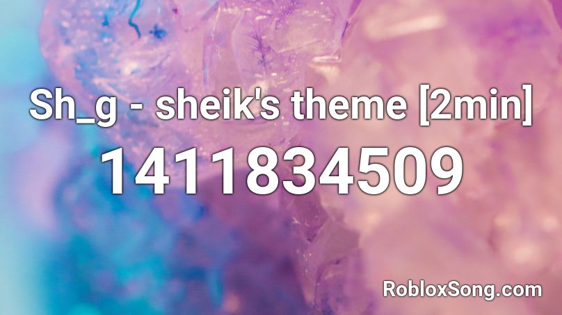 Sh_g - sheik's theme [2min] Roblox ID