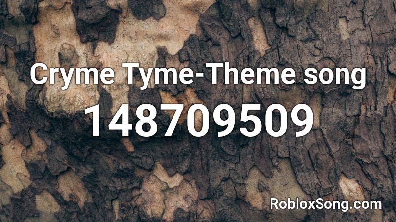 Cryme Tyme-Theme song Roblox ID
