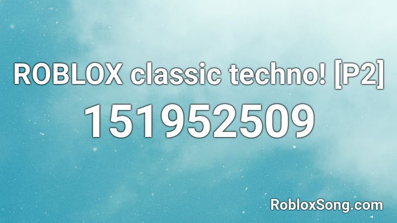ROBLOX classic techno! [P2] Roblox ID