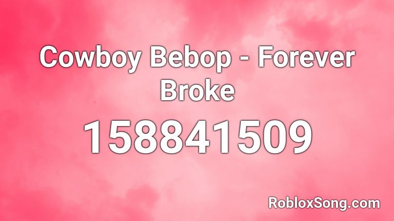 Cowboy Bebop - Forever Broke Roblox ID