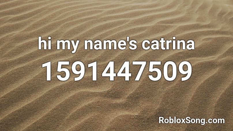 hi my name's catrina Roblox ID