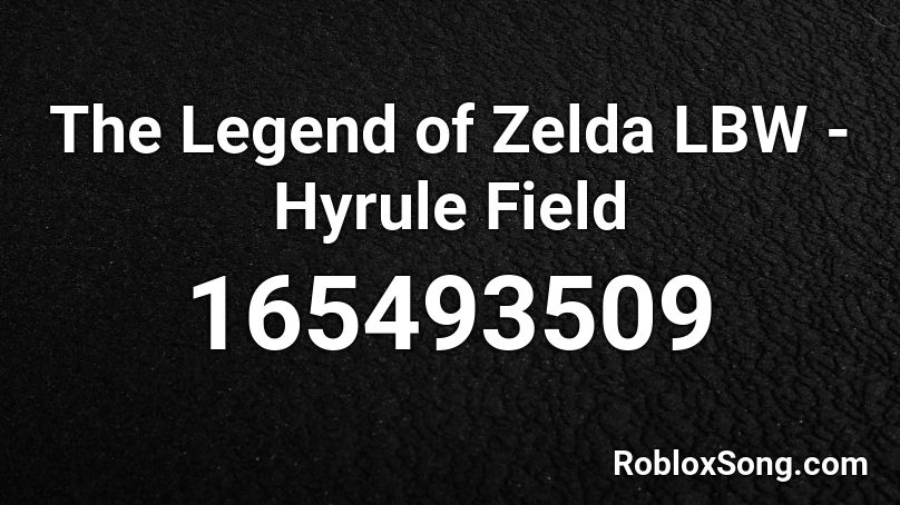 The Legend of Zelda LBW - Hyrule Field Roblox ID