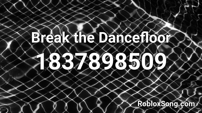 Break the Dancefloor Roblox ID