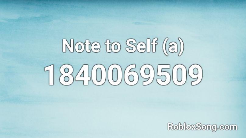 Note to Self (a) Roblox ID