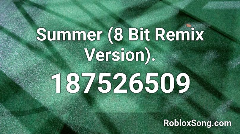 Summer (8 Bit Remix Version). Roblox ID