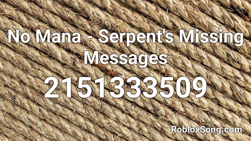 No Mana - Serpent's Missing Messages Roblox ID