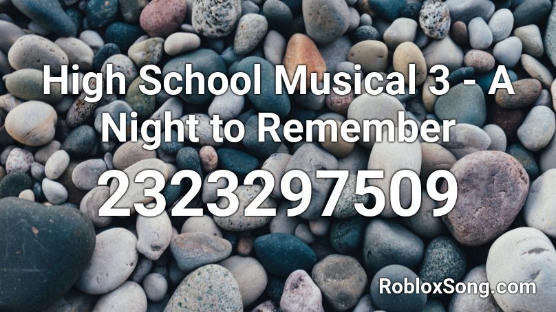 High School Musical 3 - A Night to Remember Roblox ID
