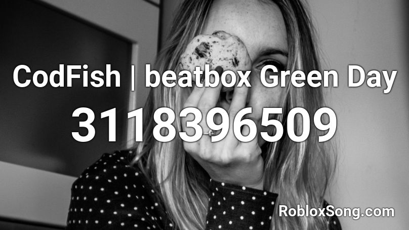 CodFish | beatbox Green Day Roblox ID