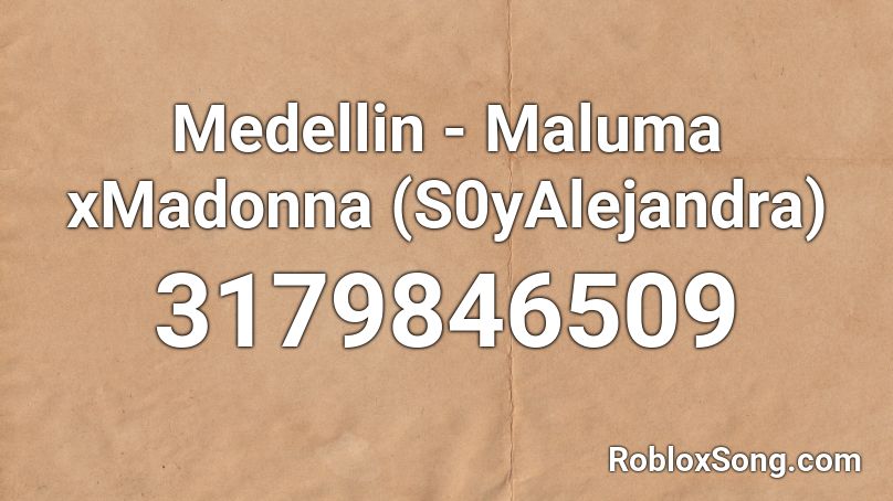 Medellin - Maluma xMadonna (S0yAlejandra) Roblox ID