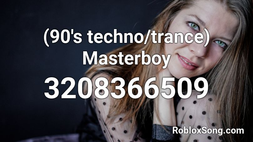 (90's techno/trance) Masterboy  Roblox ID