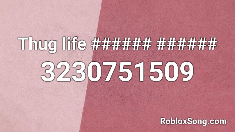 Thug life ###### ###### Roblox ID