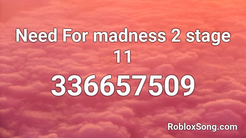 Need For madness 2 stage 11 Roblox ID