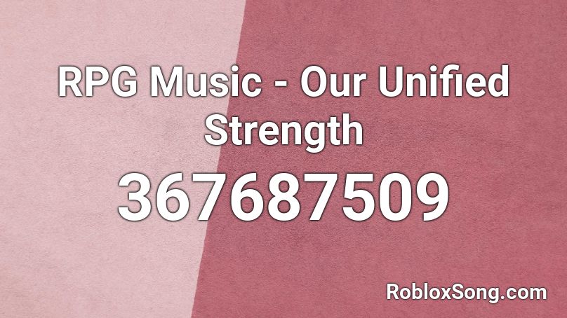 RPG Music - Our Unified Strength Roblox ID