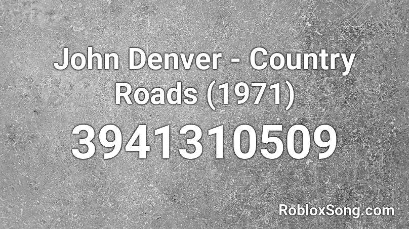 John Denver - Country Roads (1971) Roblox ID