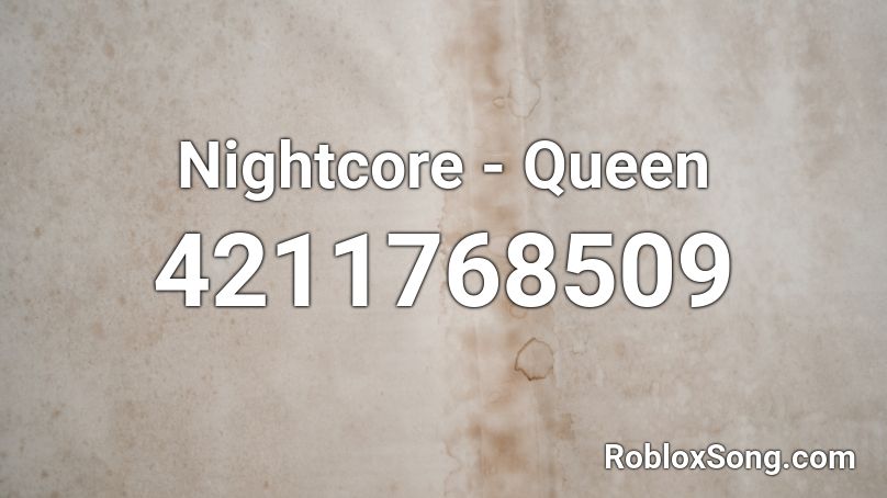 Nightcore - Queen Roblox ID