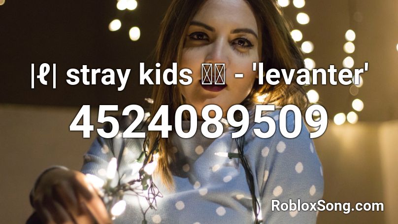 |ℓ| stray kids 바람 - 'levanter' Roblox ID