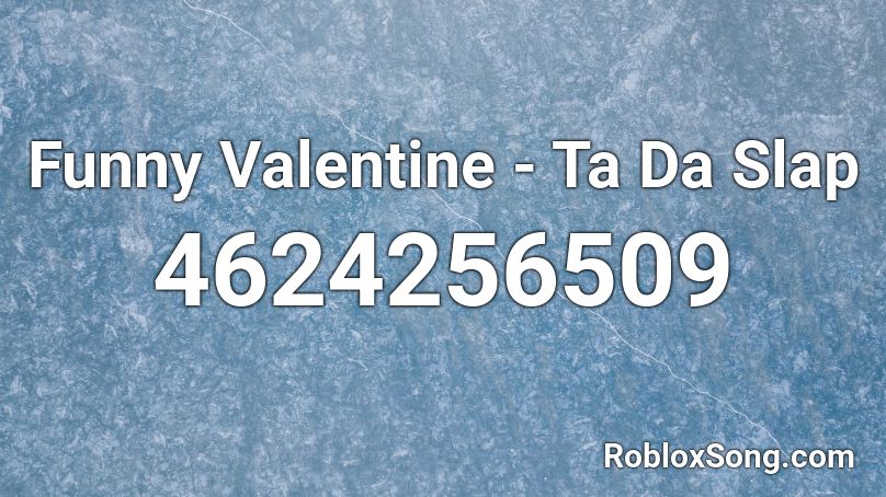 Funny Valentine - Ta Da Slap Roblox ID