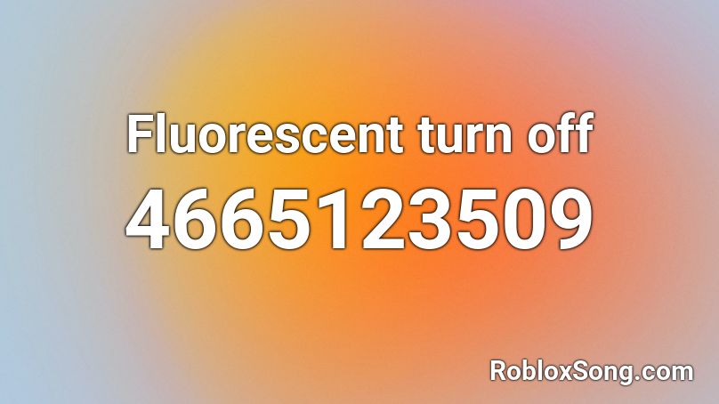 Fluorescent turn off Roblox ID