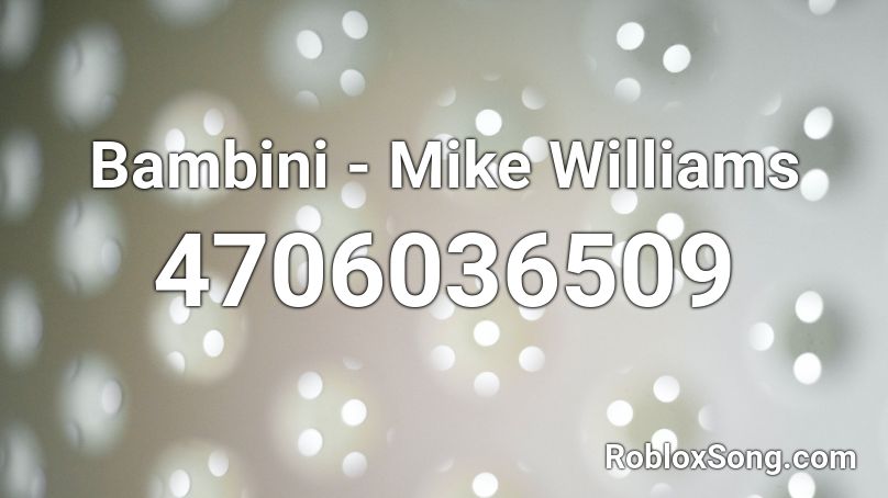 Bambini - Mike Williams Roblox ID