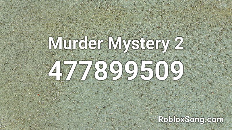 Murder Mystery 2 Roblox ID - Roblox music codes