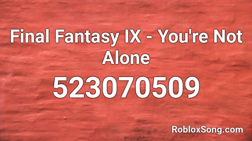 Final Fantasy IX - You're Not Alone Roblox ID