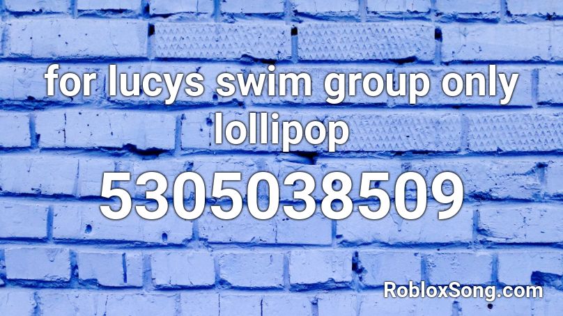 for lucys swim group only lollipop Roblox ID