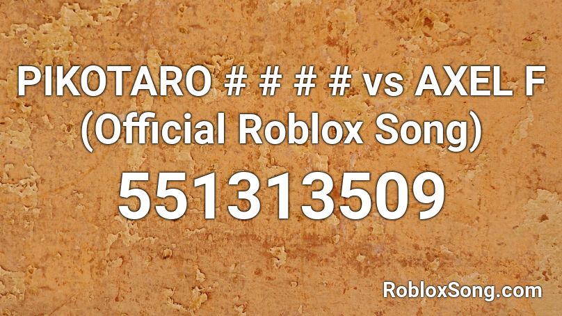 PIKOTARO # # # # vs AXEL F (Official Roblox Song) Roblox ID