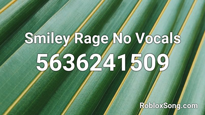 Smiley Rage No Vocals Roblox ID
