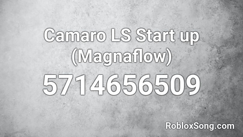Camaro LS Start up (Magnaflow) Roblox ID