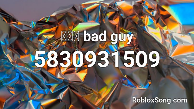 원정상 bad guy Roblox ID