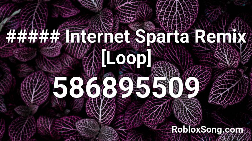 ##### Internet Sparta Remix [Loop] Roblox ID