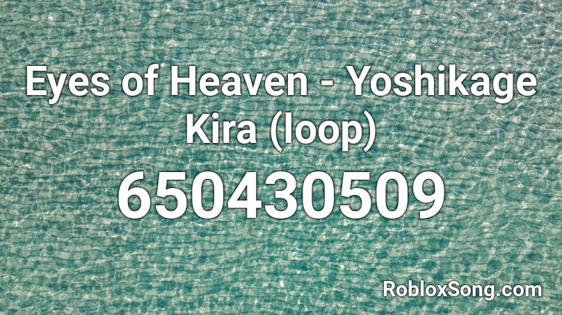 Eyes of Heaven - Yoshikage Kira (loop) Roblox ID