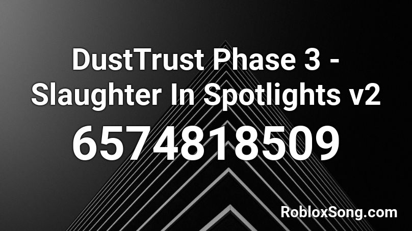 DUSTTRUST - Slaughter In The Spotlight Roblox ID