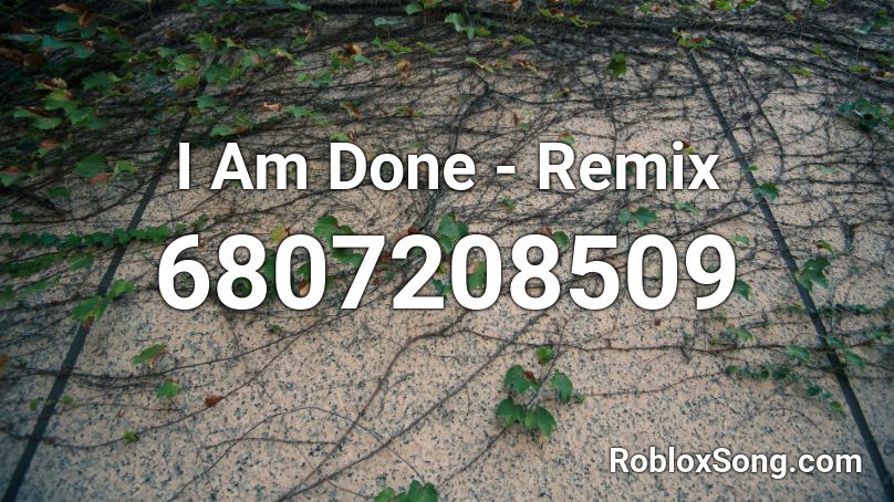 i am done remix Roblox ID
