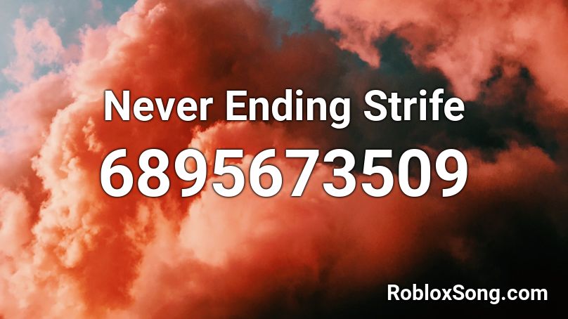 Never Ending Strife Roblox ID