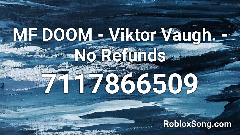 MF DOOM - Viktor Vaugh. - No Refunds Roblox ID