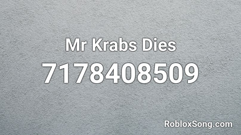Mr Krabs Dies Roblox ID