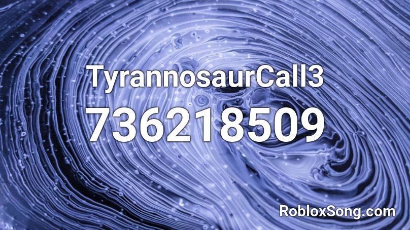 TyrannosaurCall3 Roblox ID