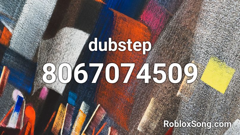 dubstep Roblox ID