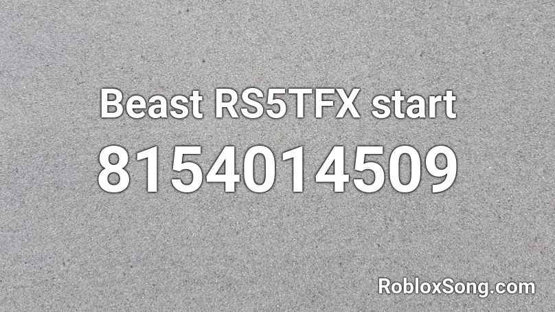 Beast RS5TFX start Roblox ID