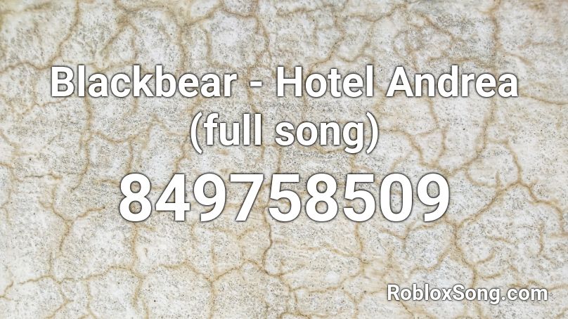Blackbear - Hotel Andrea (full song) Roblox ID