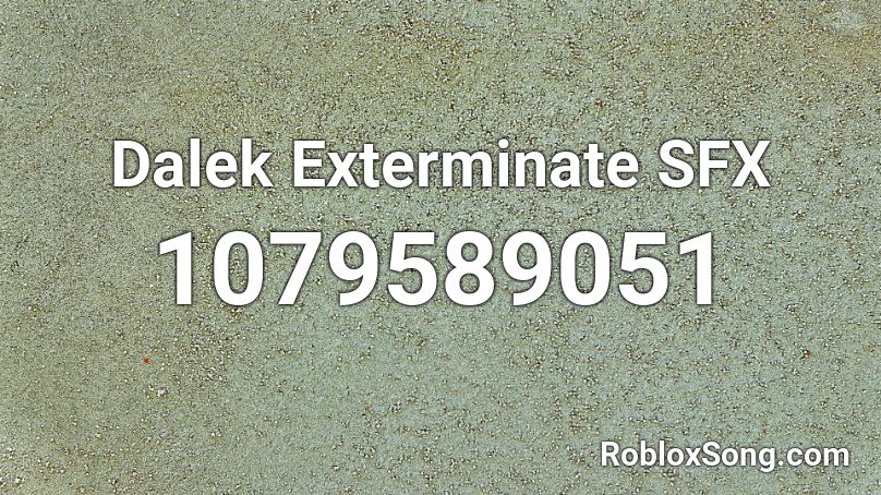 Dalek Exterminate SFX Roblox ID