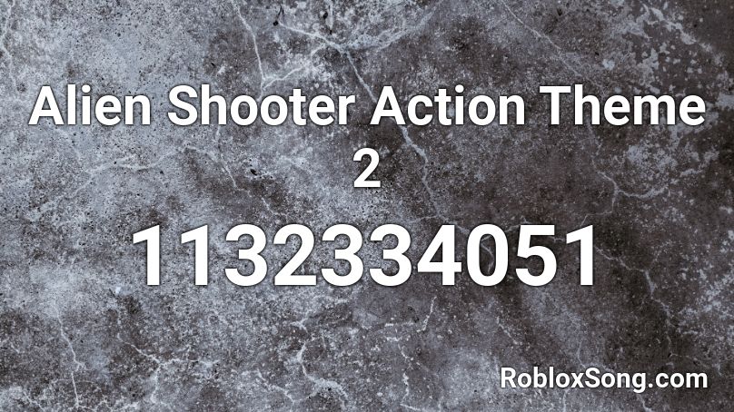 Alien Shooter Action Theme 2 Roblox ID