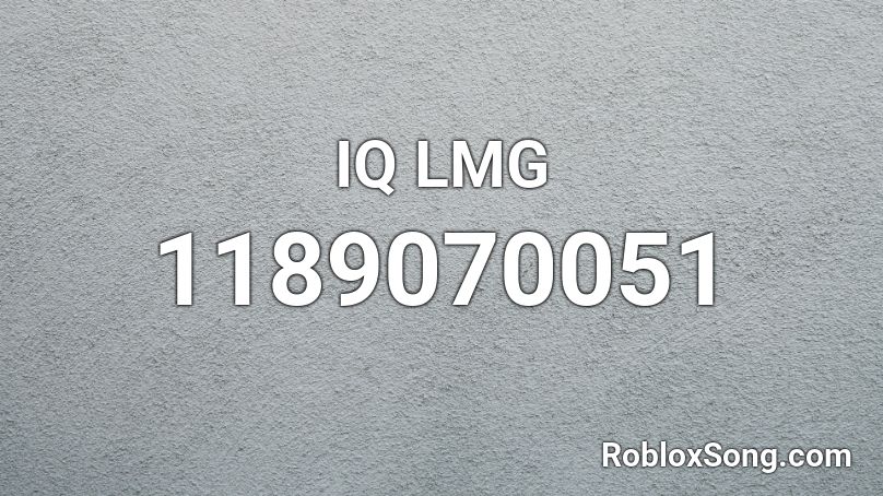 IQ LMG Roblox ID