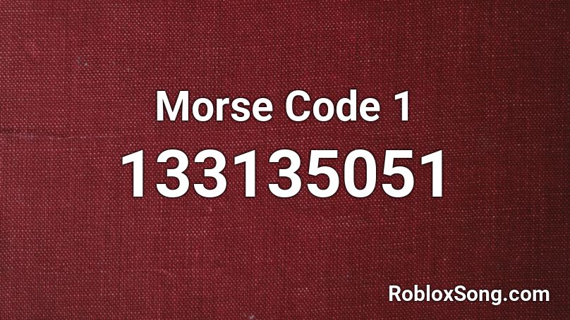 Morse Code 1 Roblox ID