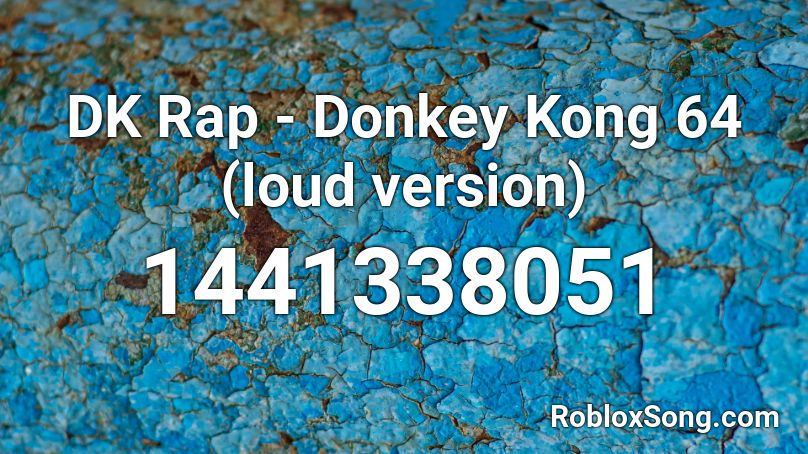 Dk Rap Donkey Kong 64 Loud Version Roblox Id Roblox Music Codes - electric zoo roblox id loud