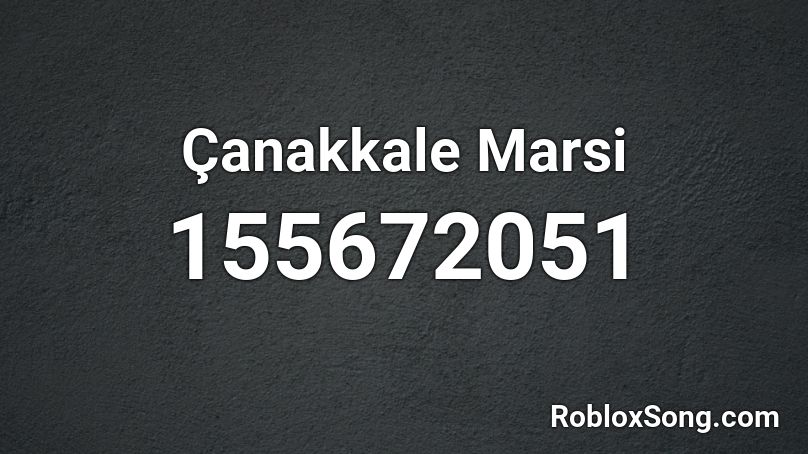 Çanakkale Marsi Roblox ID