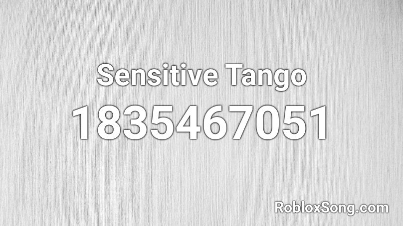 Sensitive Tango Roblox ID