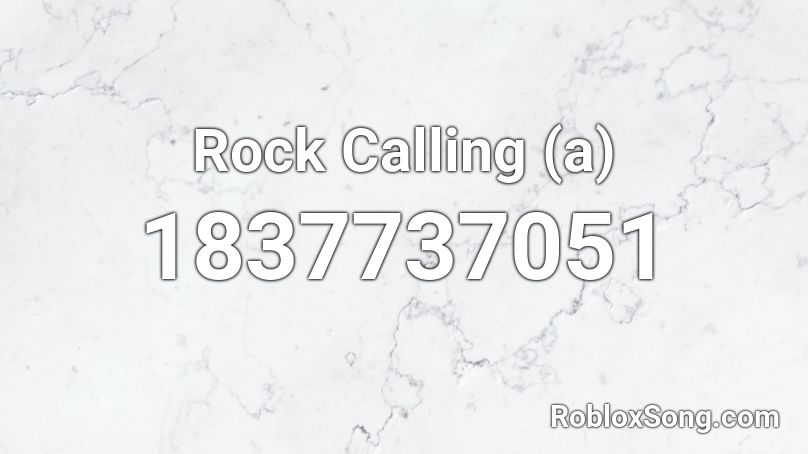 Rock Calling (a) Roblox ID