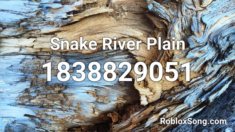 Snake River Plain Roblox ID